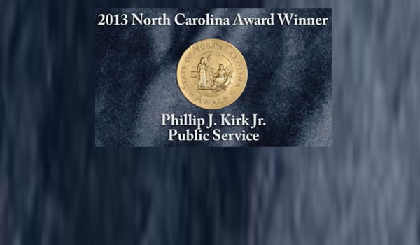 2013 N.C. Award Winner for Public Service – Phillip J. Kirk Jr.